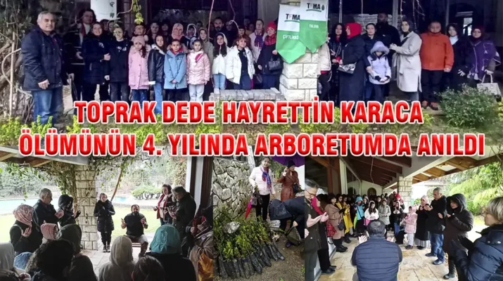 TOPRAK DEDE HAYRETTİN KARACA ÖLÜMÜNÜN 4. YILINDA ARBORETUMDA ANILDI