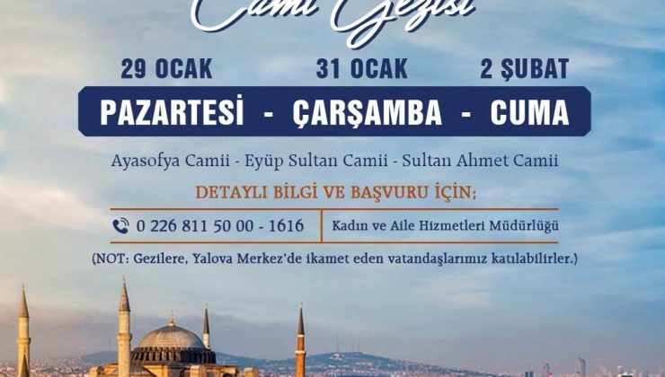 YALOVA BELEDİYESİ ETKİNLİKLERE CAMİ GEZİLERİ İLE DEVAM EDİYOR