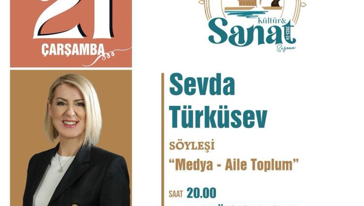 SEVDA TÜRKÜSEV, MEDYA-AİLE TOPLUMUNU ELE ALACAK