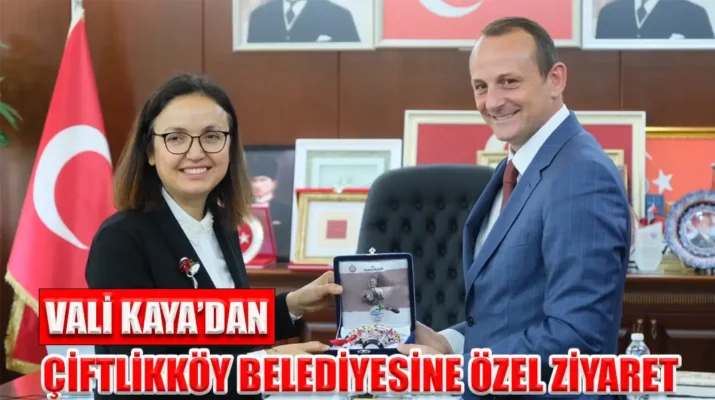 VALİ KAYA’DAN ÇİFTLİKKÖY BELEDİYESİNE ZİYARET