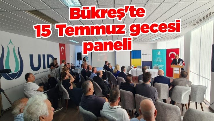 Bükreş’te 15 Temmuz gecesi paneli