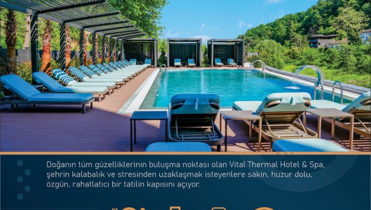 Vital Thermal Hotel & Spa, Yalova’nın gözdesi