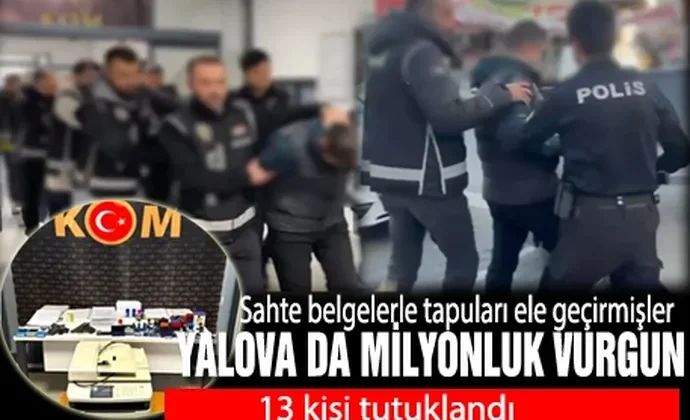 Yalova merkezli operasyonda 13 tutuklama