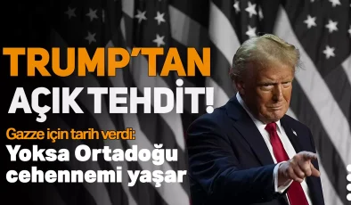 Trump’tan açık tehdit! Gazze için tarih verdi: Yoksa Ortadoğu cehennemi yaşar