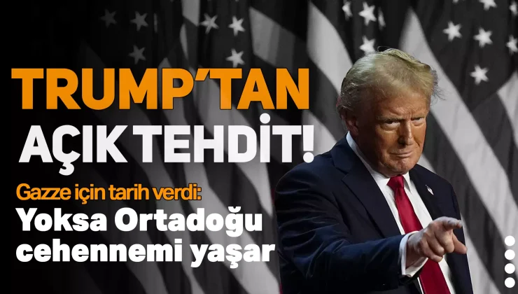 Trump’tan açık tehdit! Gazze için tarih verdi: Yoksa Ortadoğu cehennemi yaşar