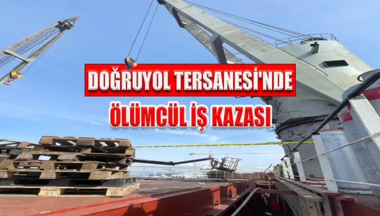 Doğruyol Tersanesi’nde Ölümcül İş Kazası